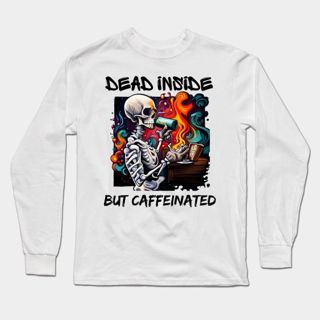 Dead Inside but Caffeinated Long Sleeve T-Shirt by mdr design